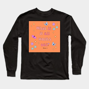 What if it all works out? Long Sleeve T-Shirt